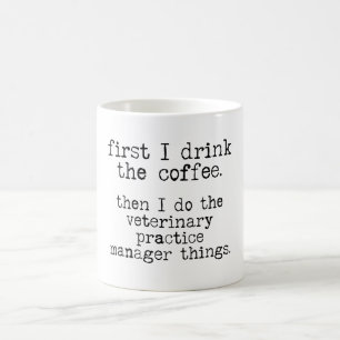 Drink The Coffee Veterinary Practice Manager Funny Mug