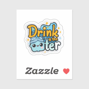 Drink the Water Clear Sticker Funny Hydration Re