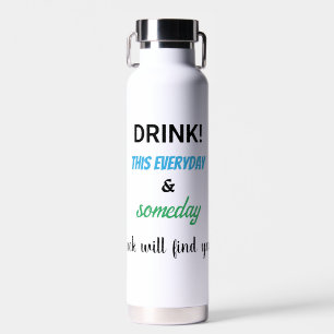 Drink This Everyday Inscription Lucky Water Bottle