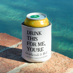Drink this for me you're grandparents to be funny can cooler