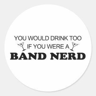 Drink Too - Band Nerd Classic Round Sticker