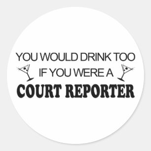 Drink Too - Court Reporter Classic Round Sticker
