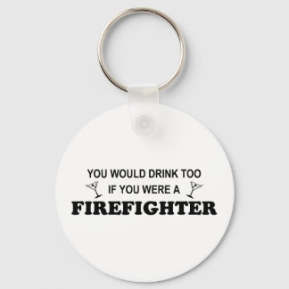 Drink Too - Firefighter Keychain