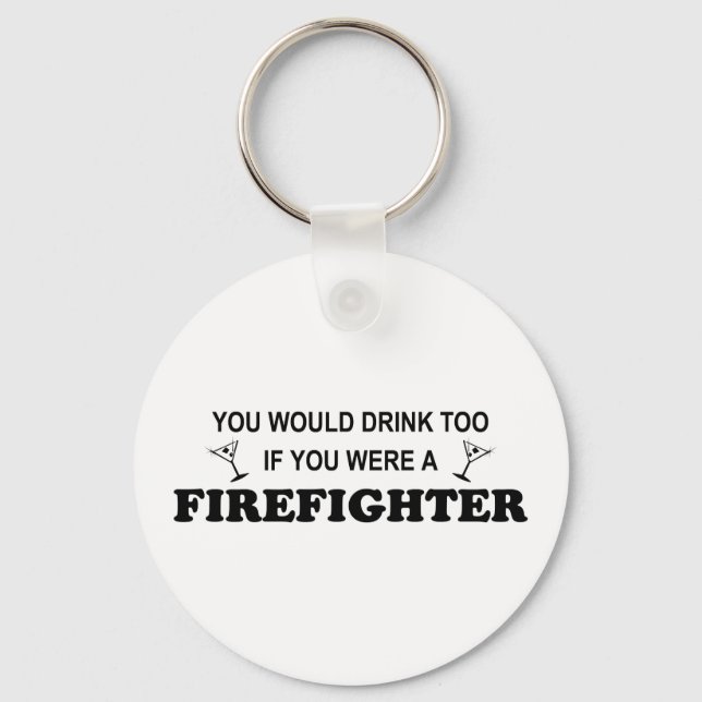 Drink Too - Firefighter Keychain (Front)