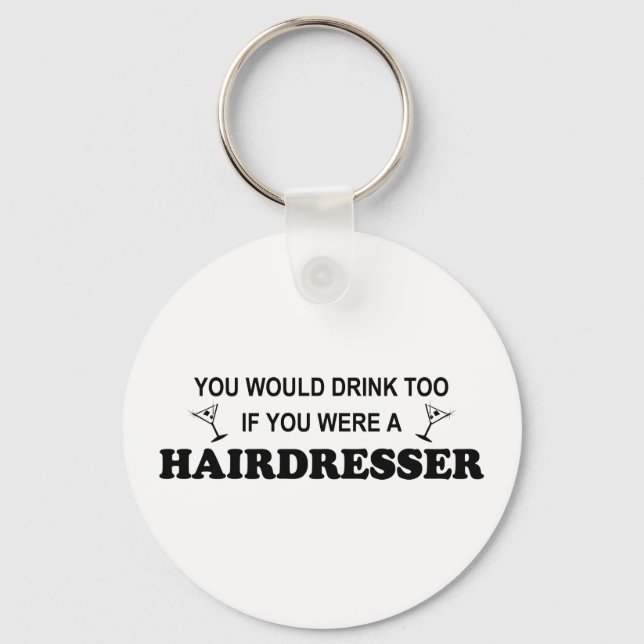 Drink Too - Hairdresser Keychain (Front)