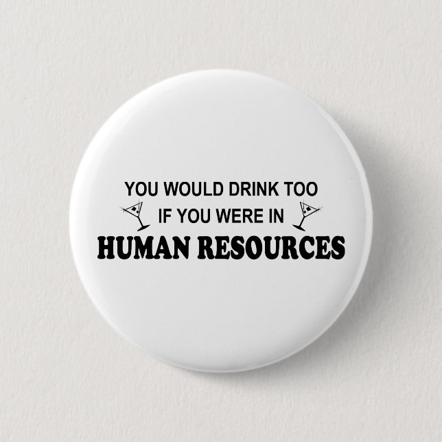 Drink Too - Human Resources 2 Inch Round Button (Front)