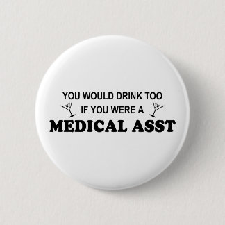 Drink Too - Medical Asst 2 Inch Round Button