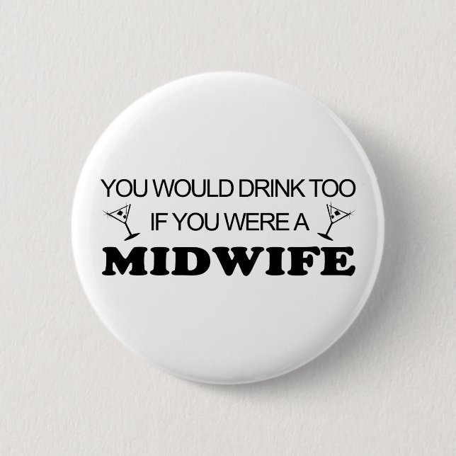 Drink Too - Midwife 2 Inch Round Button (Front)