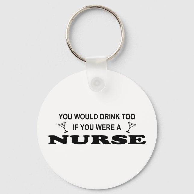 Drink Too - Nurse Keychain (Front)