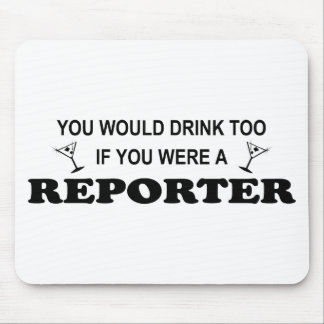 Drink Too - Reporter Mouse Pad