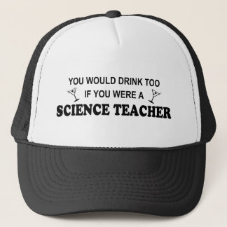 Drink Too - Science Teacher Trucker Hat