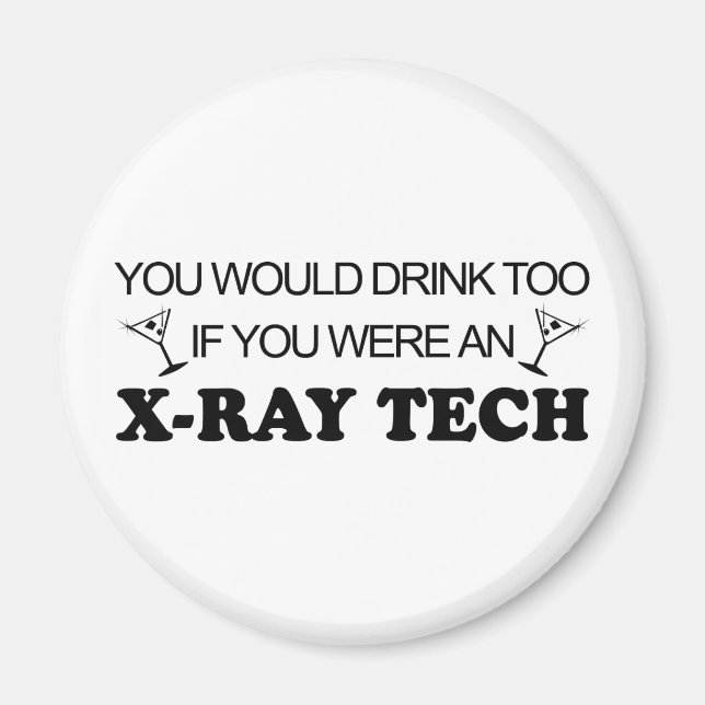 Drink Too - X-Ray Tech Magnet (Front)