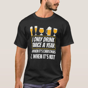 Drink Twice When Its Christmas Alcohol  Drinker Pa T-Shirt
