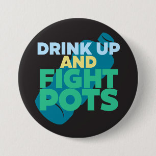 Drink Up and Fight POTS Awareness Darker Colours 3 Inch Round Button