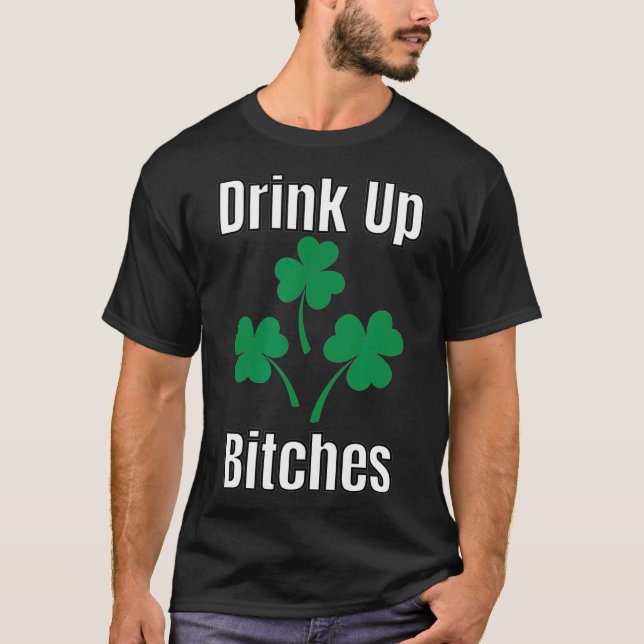 Drink Up Bitchs  Womens St Patricks Day  Gift T-Shirt (Front)