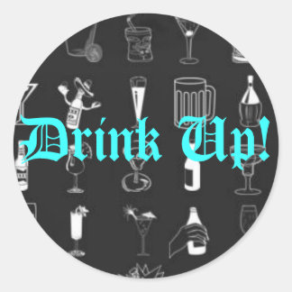 Drink Up! - Customized Classic Round Sticker