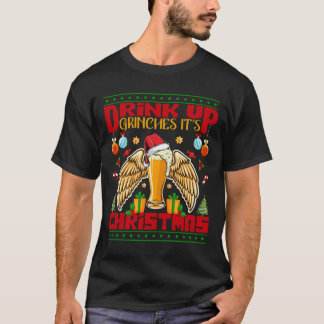 Drink up Grinches It's Christmas Christmas T-Shirt