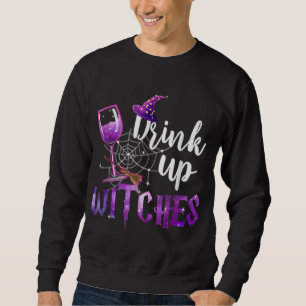 Drink Up Witches For Halloween Drinking Drinker Sweatshirt