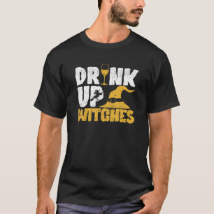 Drink Up Witches Funny Halloween Witch Drinking Wi T-Shirt