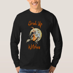 Drink Up Witches  Halloween Drinking Quote 1 T-Shirt