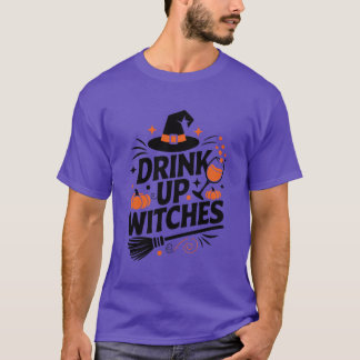 Drink Up Witches Halloween gift T-Shirt