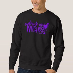 Drink Up Witches Halloween Wine Sweatshirt
