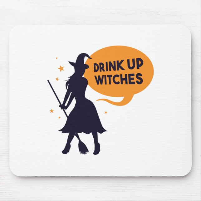 Drink Up Witches Mouse Pad (Front)