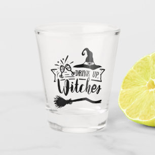 Drink Up Witches Shot Glass
