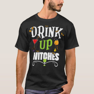 Drink up Witches T-Shirt
