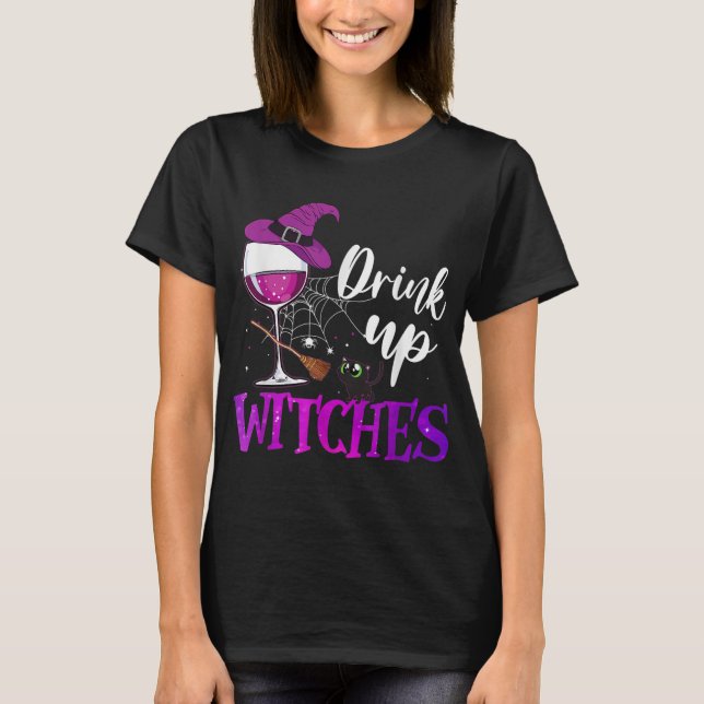 Drink Up Witches Wine Lover Drinking Halloween Cos T-Shirt (Front)