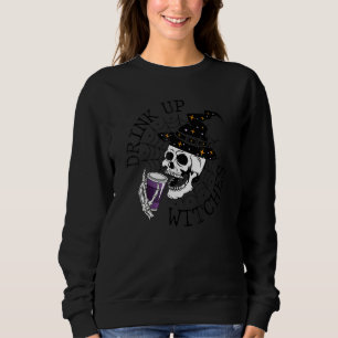 Drink Up Witches  Witch Hat Drinking Skull Hallowe Sweatshirt