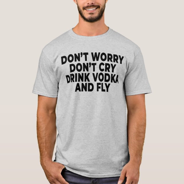 Drink Vodka Funny Vodka Drinking Alcohol T-Shirt (Front)