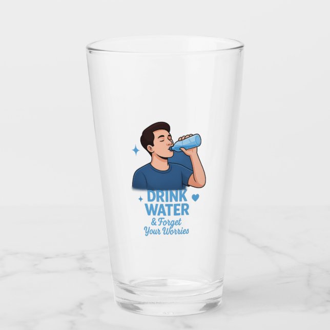 Drink water and forget your worries glass (Front)