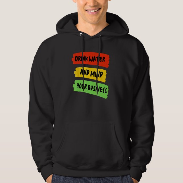 Drink Water & Mind Your Business - Carnival Hoodie (Front)