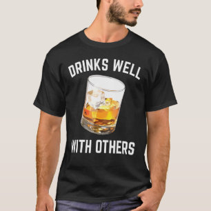 Drink Well With Others Whiskey T-Shirt