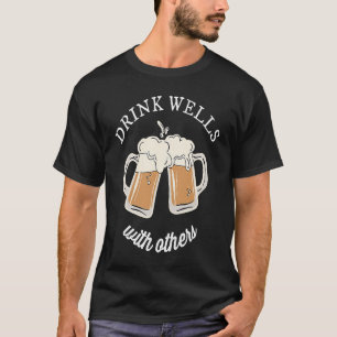 Drink Wells With Others  Drinks Well Drinking  Pun T-Shirt