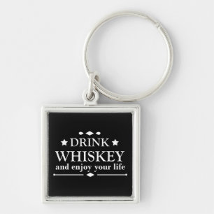 drink whiskey and enjoy your life keychain