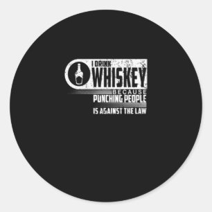 Drink Whiskey Because Punching People Classic Round Sticker