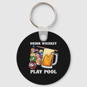 Drink Whiskey Play Pool I Funny Whisky Billiards P Keychain