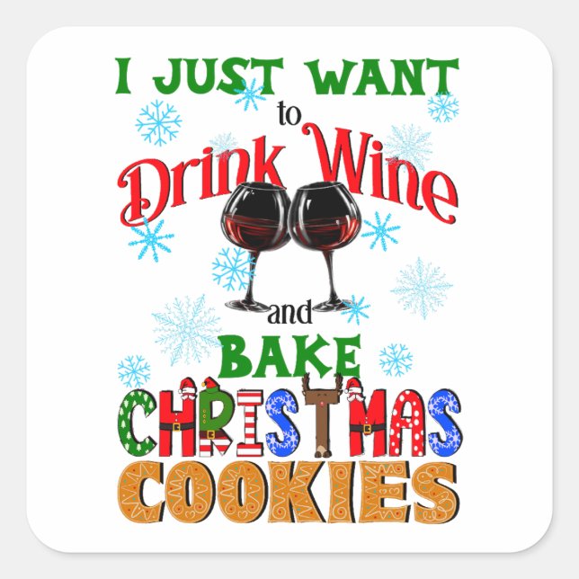 Drink Wine and Bake Christmas Cookies Square Sticker (Front)