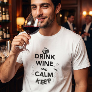 Drink Wine and Calm Keep T-Shirt