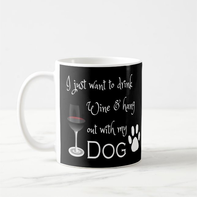 Drink Wine and Hang out with my Dog Coffee Mug (Left)