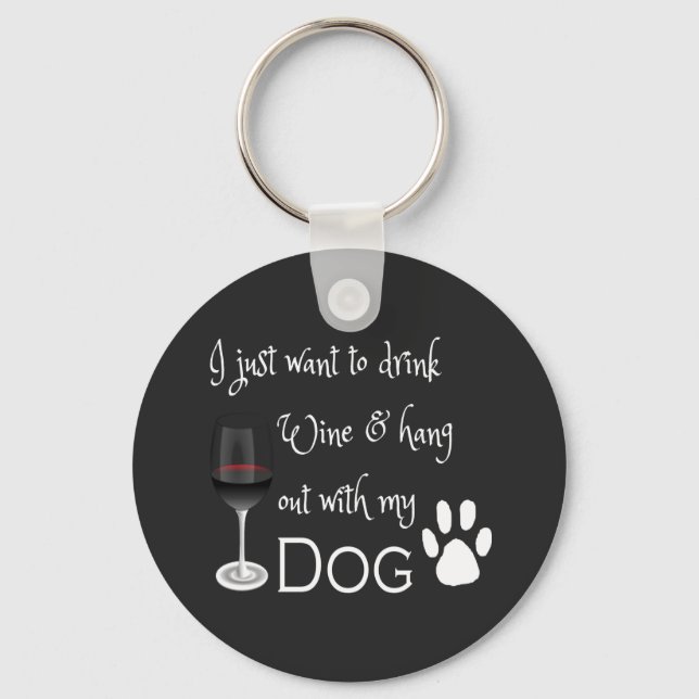 Drink Wine and Hang out with my Dog Keychain (Front)