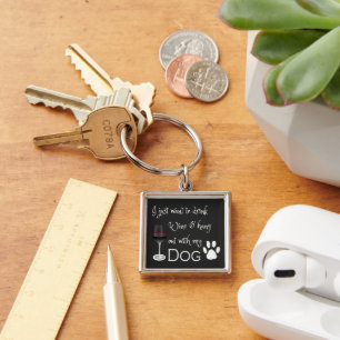 Drink Wine and Hang out with my Dog Metal Keychain