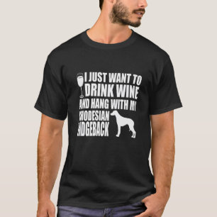 Drink Wine And Hang With My Rhodesian Ridgeback Pr T-Shirt