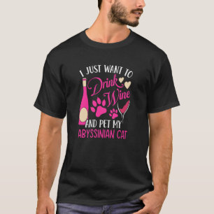 Drink Wine and Pet My Abyssinian Cat Cat Mom Humou T-Shirt