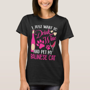 Drink Wine and Pet My Balinese Cat  Cat Mom Humour T-Shirt