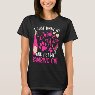 Drink Wine and Pet My Bambino Cat  Cat Mom Humour T-Shirt
