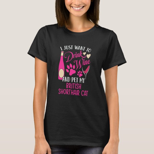 Drink Wine and Pet My British Shorthair Cat Cat Mo T-Shirt (Front)