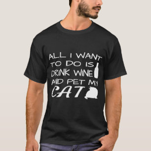 Drink Wine And Pet My Cat Funny Cat T-Shirt